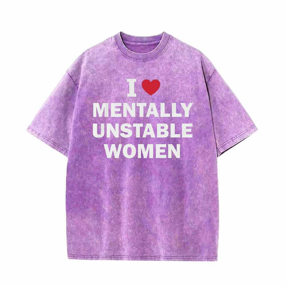 Multicolor I Love Mentally Unstable Women Vintage Washed T-shirt