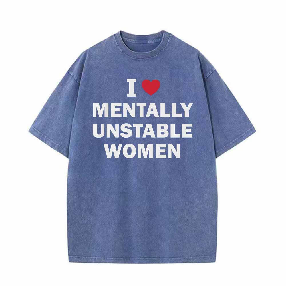 Multicolor I Love Mentally Unstable Women Vintage Washed T-shirt