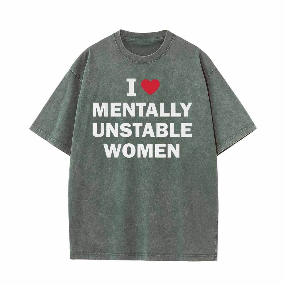 Multicolor I Love Mentally Unstable Women Vintage Washed T-shirt