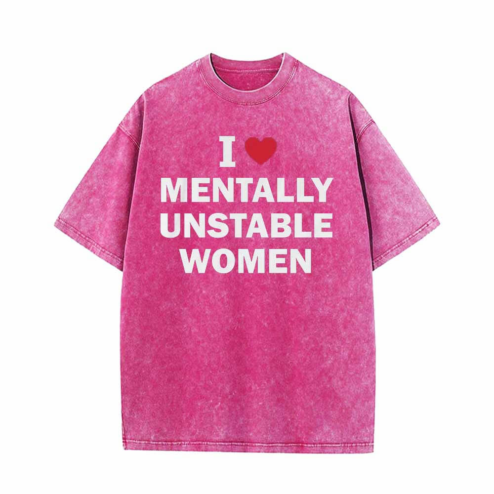 Multicolor I Love Mentally Unstable Women Vintage Washed T-shirt