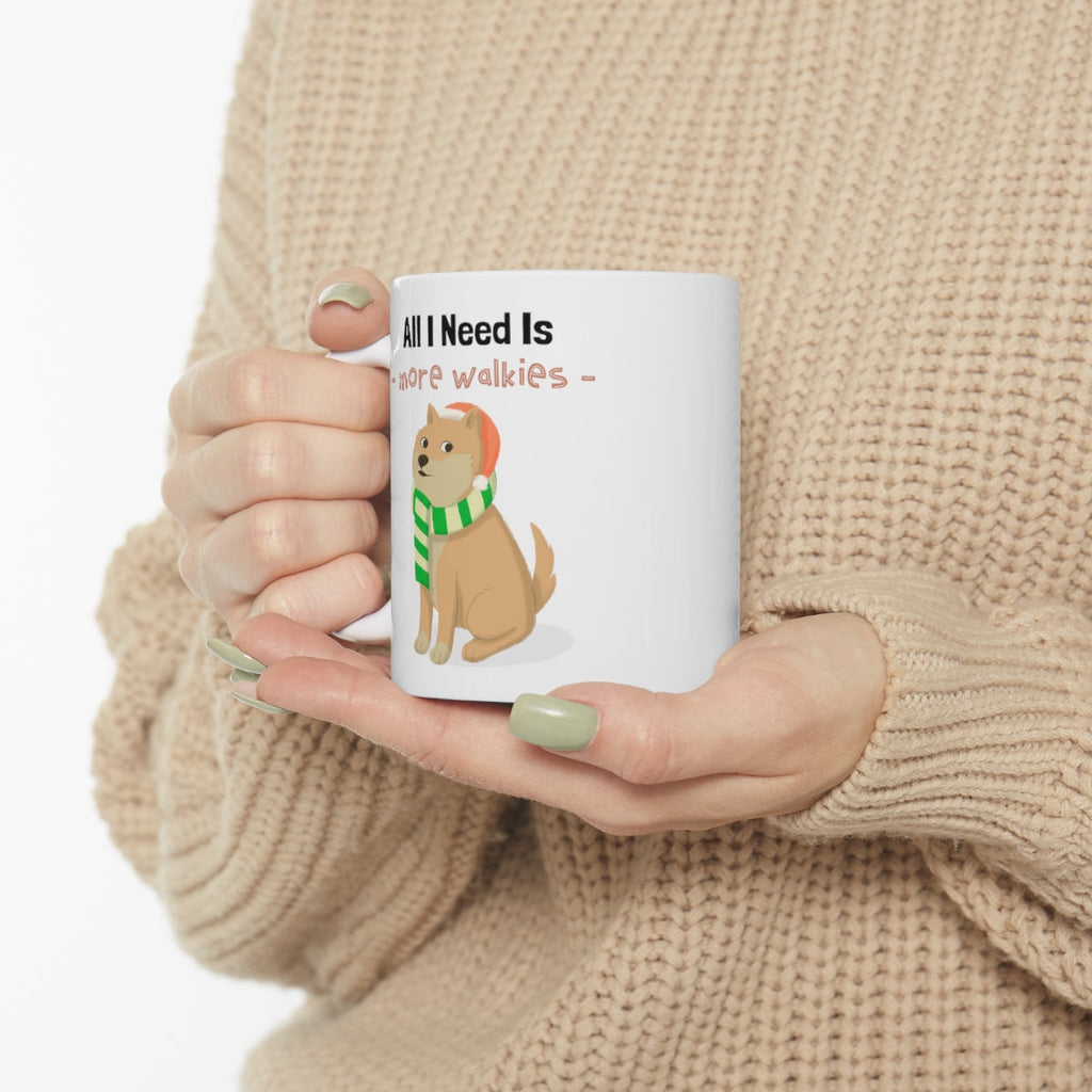 All I Need Is More Walkies Shiba Dog Mug
