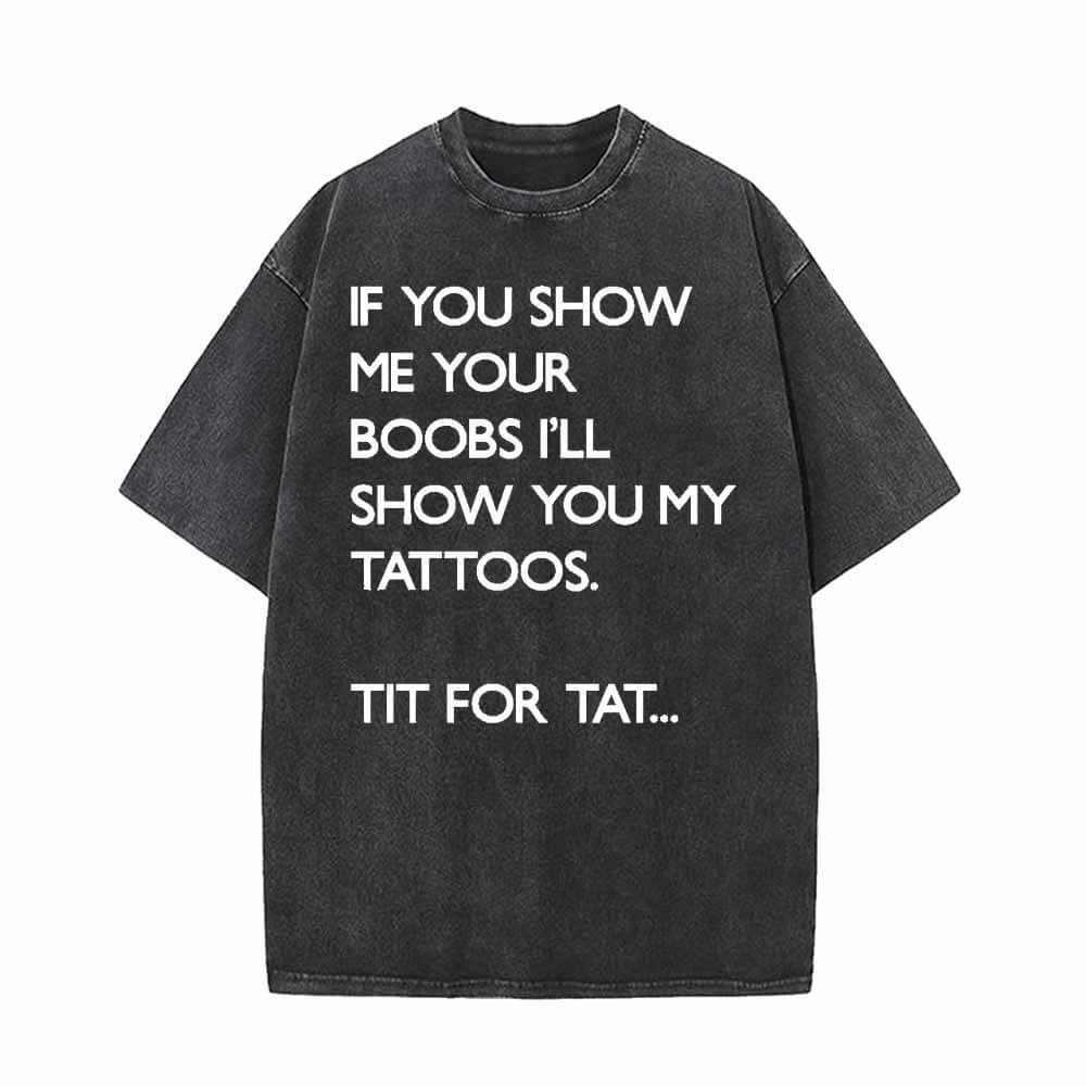 If You Show Me Your Boobs Vintage Washed T-shirt