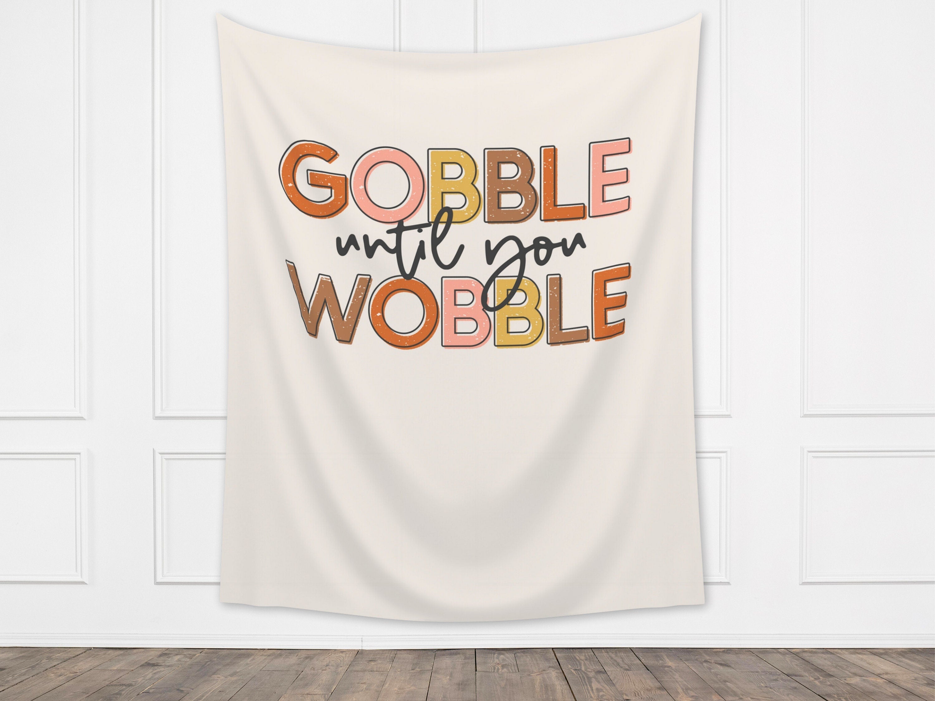 Gobble Until You Wobble Custom Thanksgiving Banner | Custom Friendsgiving Party Backdrop for Balloon Garland | Funny Cute Thanksgiving Décor