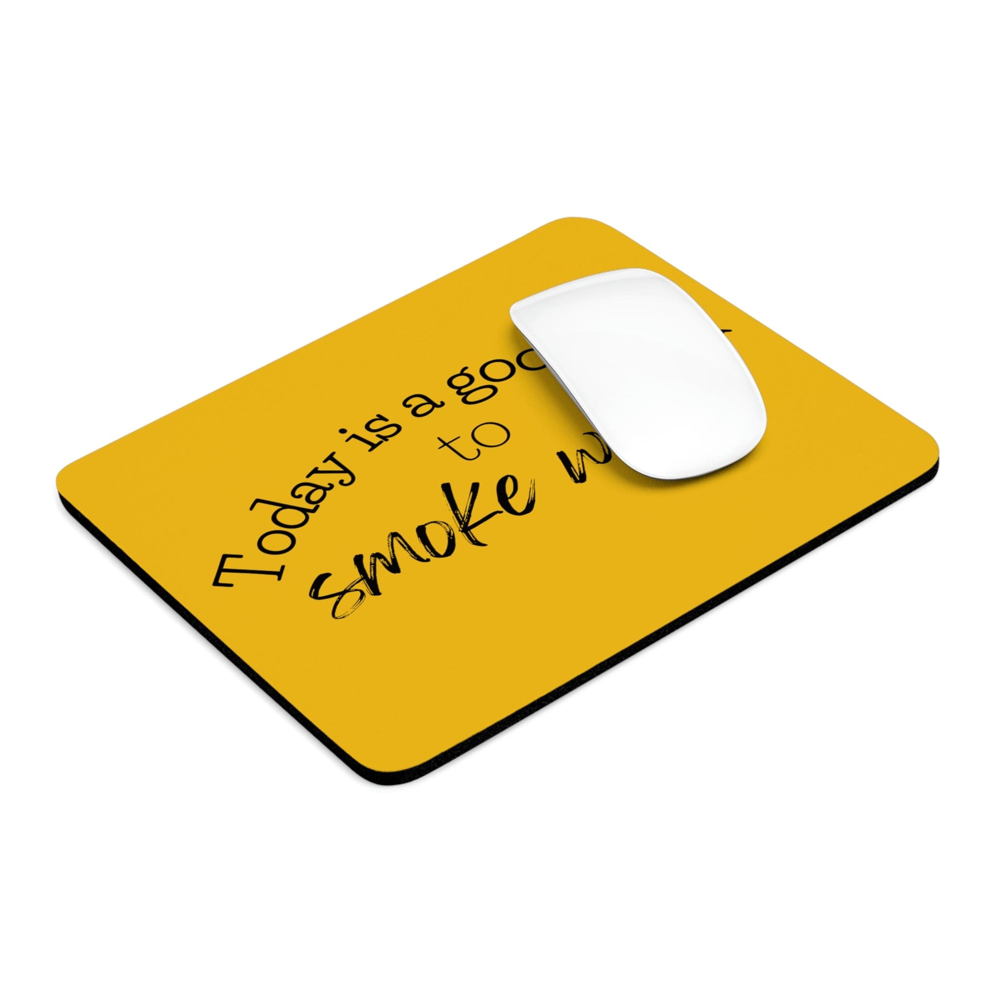 Today is a Good Day to Smoke Weed Yellow Mouse Pad