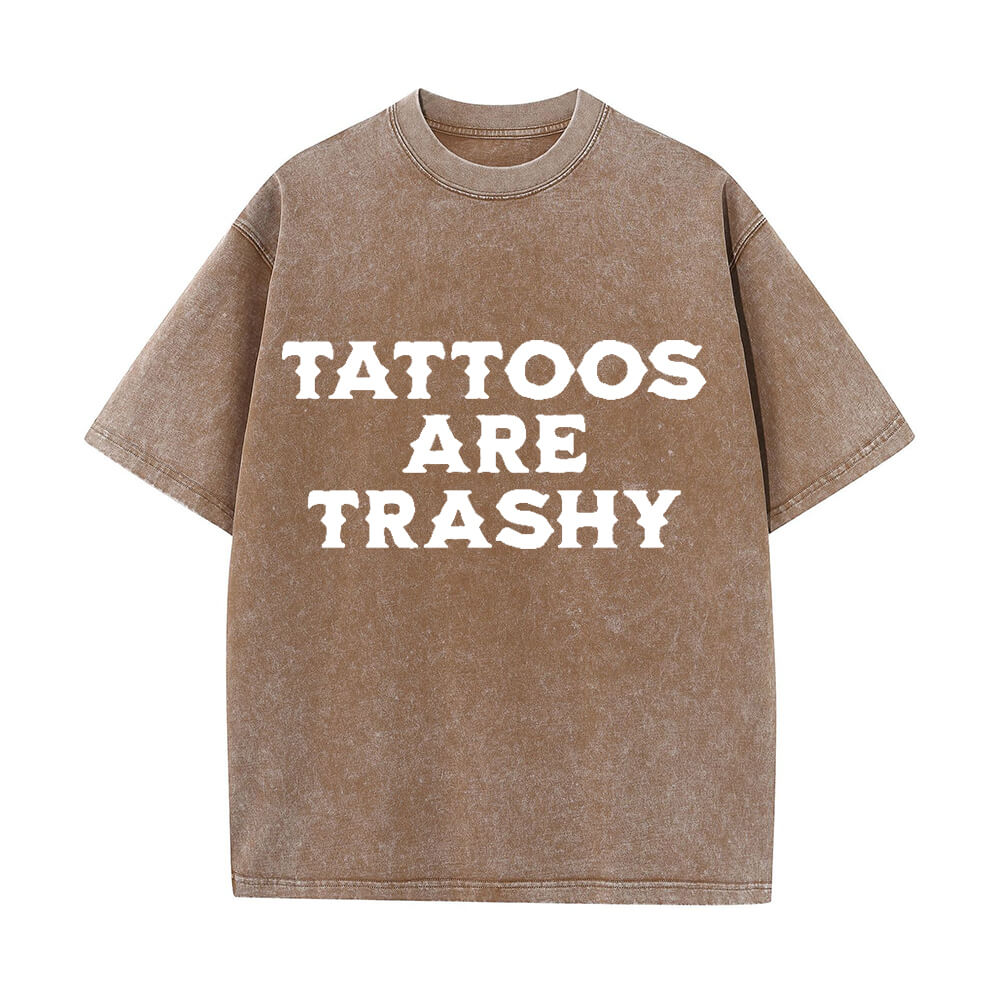 Solid Color Vintage Washed Tattoos Are Trashy T-shirt