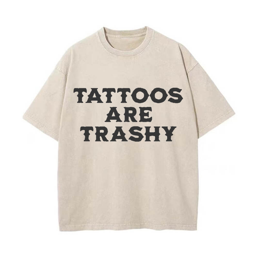 Solid Color Vintage Washed Tattoos Are Trashy T-shirt