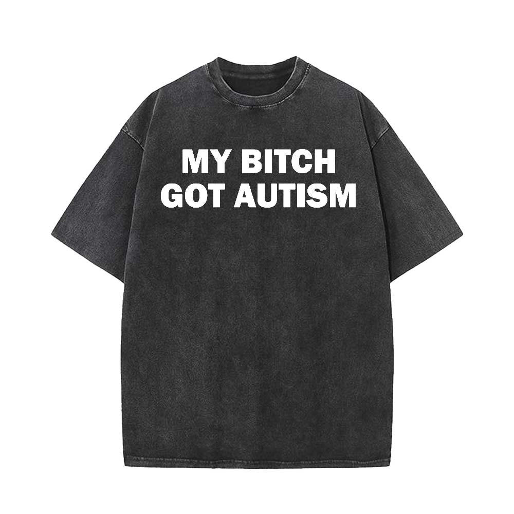Vintage Washed My Bitch Got Autism Short Sleeve T-shirt